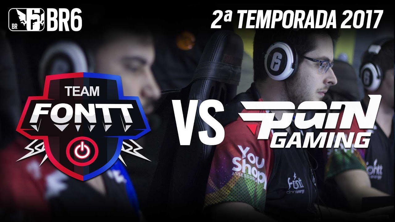 [BR6] TEAM FONTT vs PAIN GAMING - SEMIFINAL 1 (2ª Temporada 2017) - Rainbow Six Siege