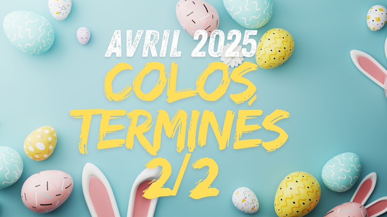 Colos terminés avril 2025 partie 2