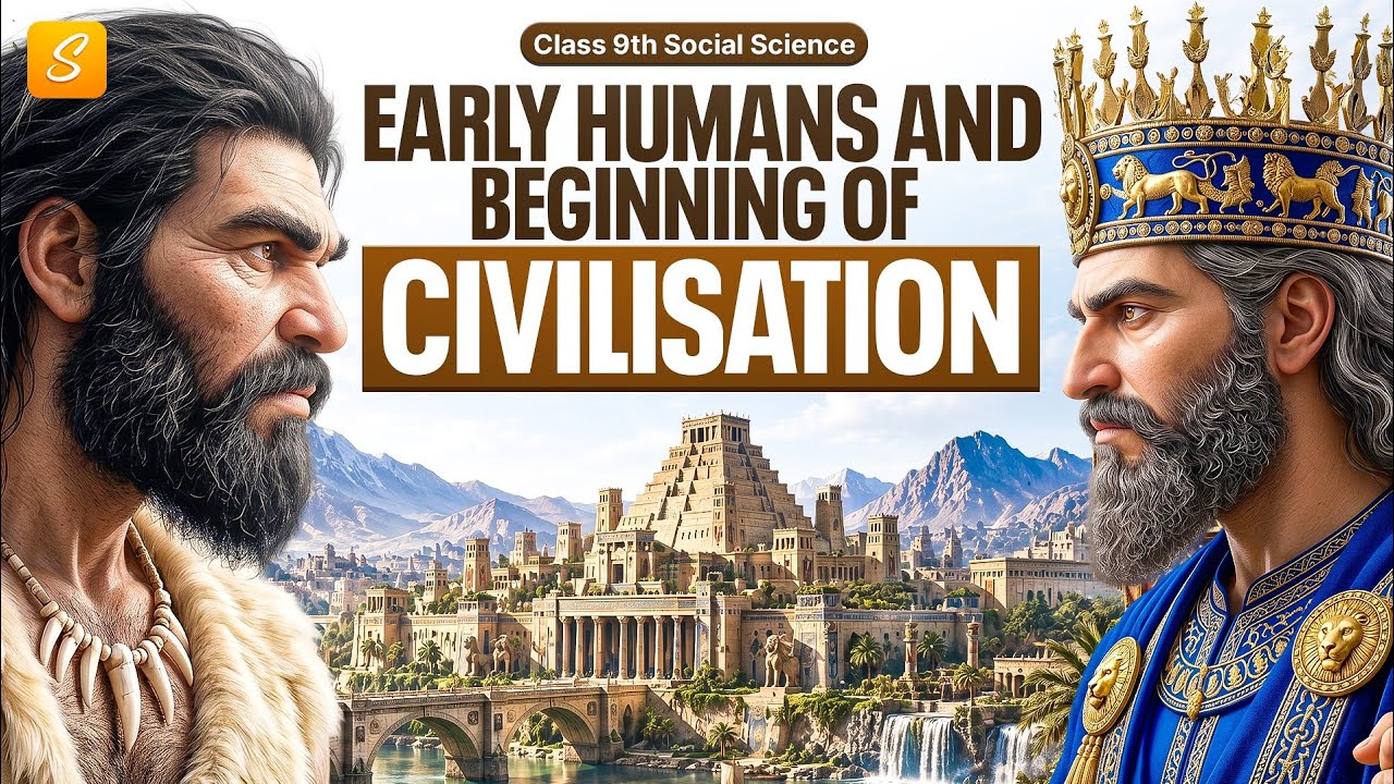 Early Humans and Beginning of Civilisation Class 9 Full Chapter (Animation) | Class 9 SST Chapter 4