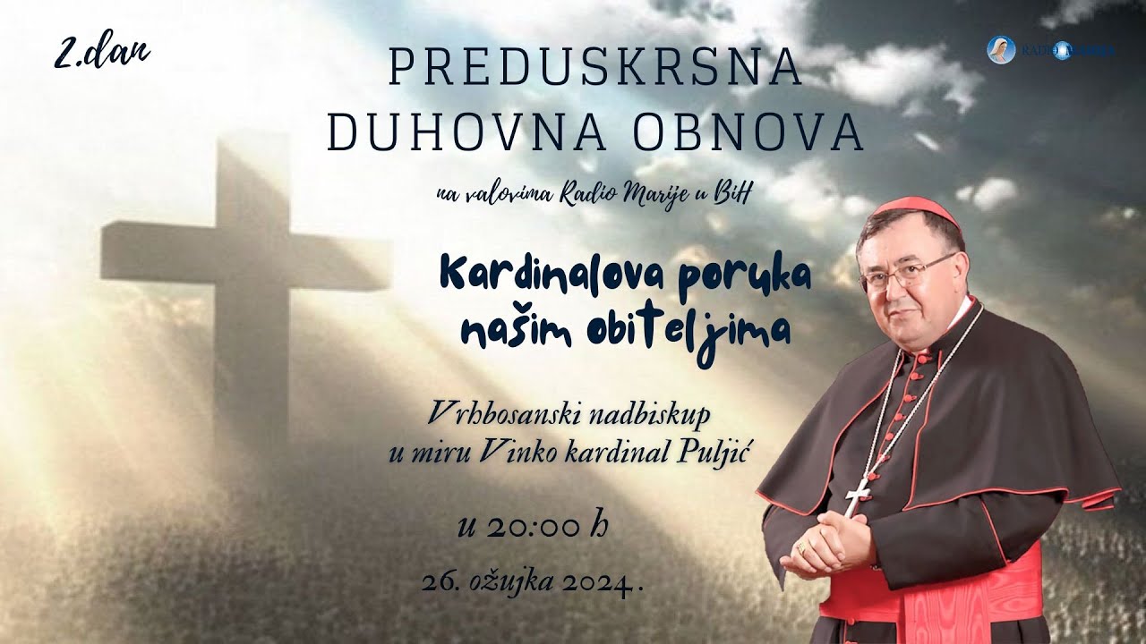 Kardinalova poruka našim obiteljima - Preduskrsna duhovna obnova - 2. dan -  Vinko kardinal Puljić