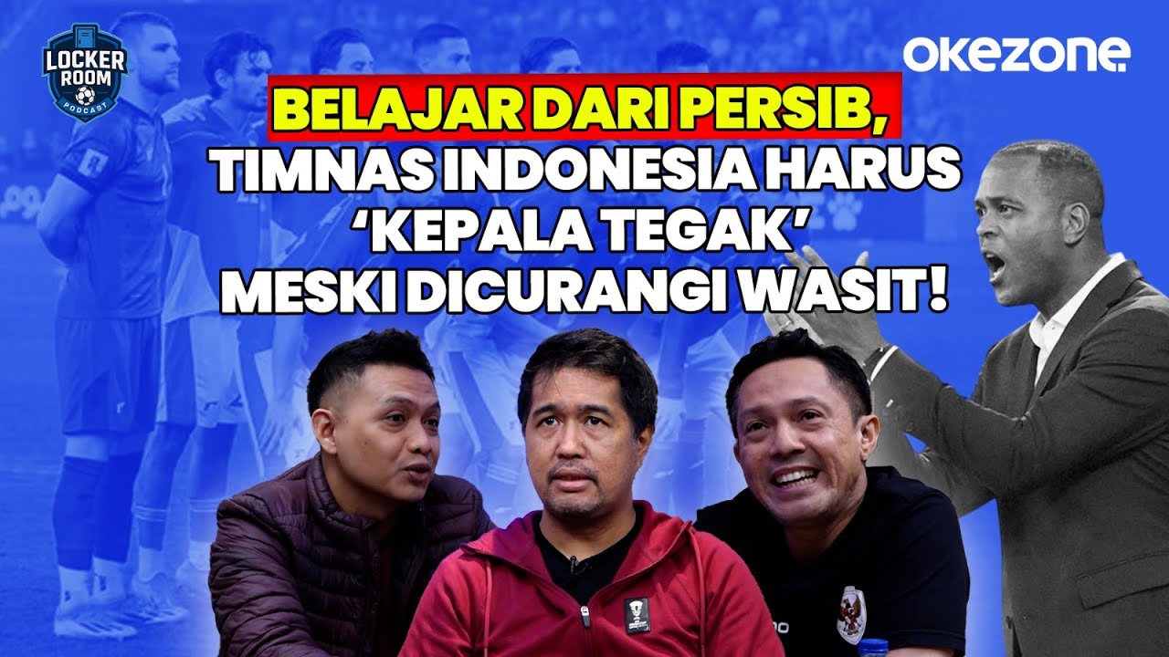 Belajar dari Persib, Timnas Indonesia Harus ‘Kepala Tegak’ Meski Dicurangi Wasit! | Locker Room