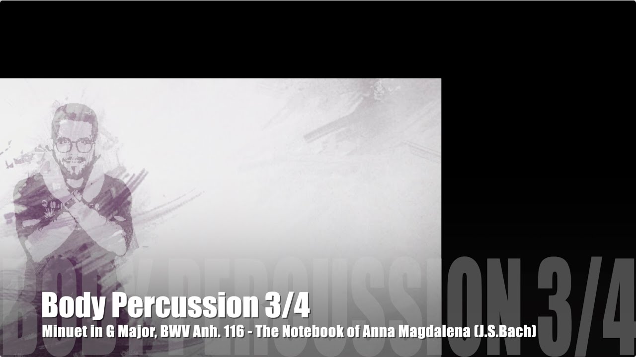 Body Percussion 3/4 - Minuet in G Major, BWV Anh. 116 - Percusión corporal