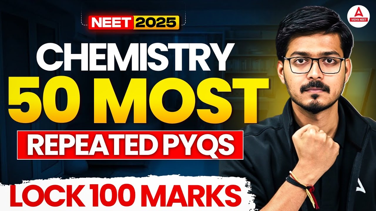 NEET Chemistry 50 Most Repeated PYQs | 100 Marks ✅| NEET 2025 | Hemant Sir | Vidya NEET Adda247