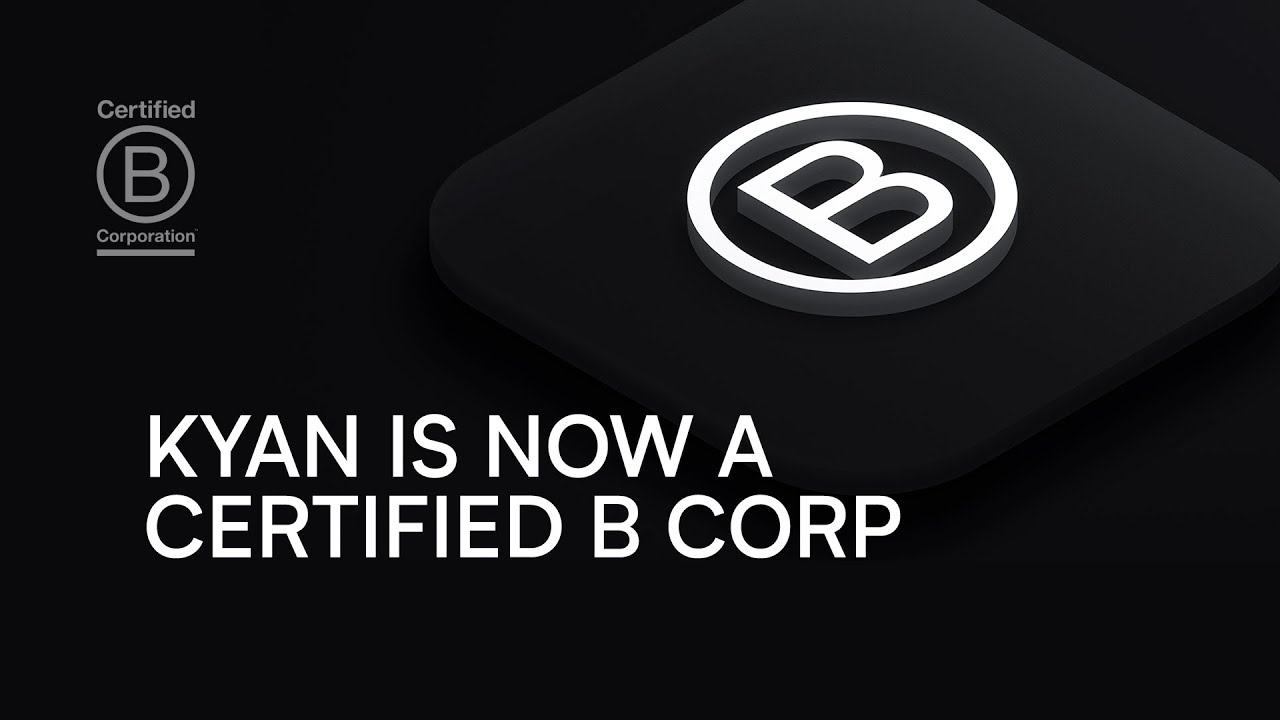 Kyan is now a certified B Corp &ndash; using technology as a force for good
