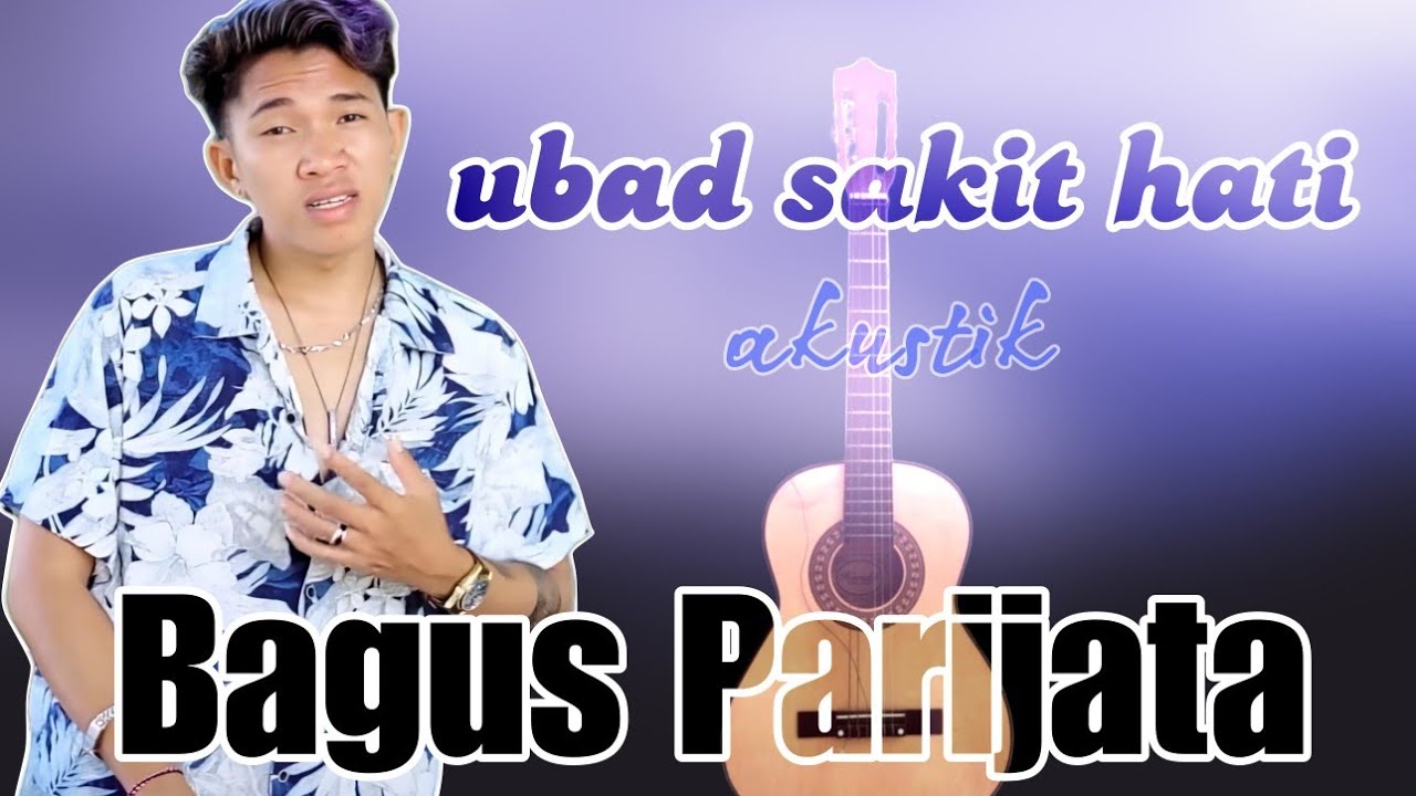 Bagus Parijata - ubad sakit hati (akustik) #lagubaliterbaru