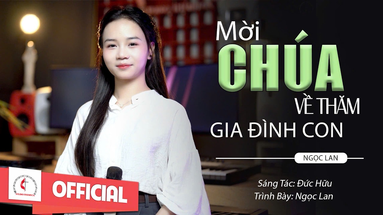 MỜI CHÚA VỀ THĂM GIA ĐÌNH CON || ST: ĐỨC HỮU || TB: NGỌC LAN Mời Chúa về thăm gia đình con...
