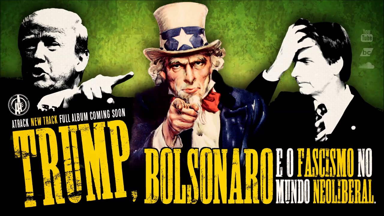 Atrack - Trump, Bolsonaro e o fascismo no mundo neoliberal