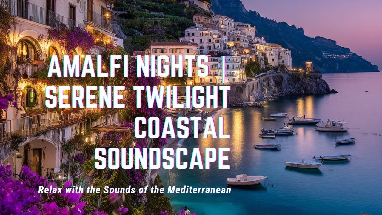 Amalfi Nights | Serene Twilight Coastal Soundscape