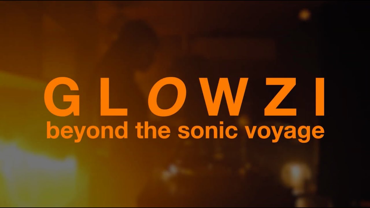 G L O W Z I: Beyond the Sonic Voyage