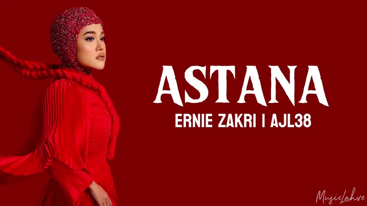 ASTANA - Ernie Zakri | AJL38 (Lirik)
