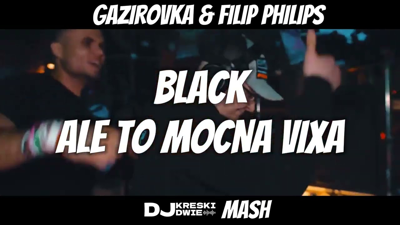 GAZIROVKA & FILIP PHILIPS - BLACK ALE TO MOCNA VIXA
