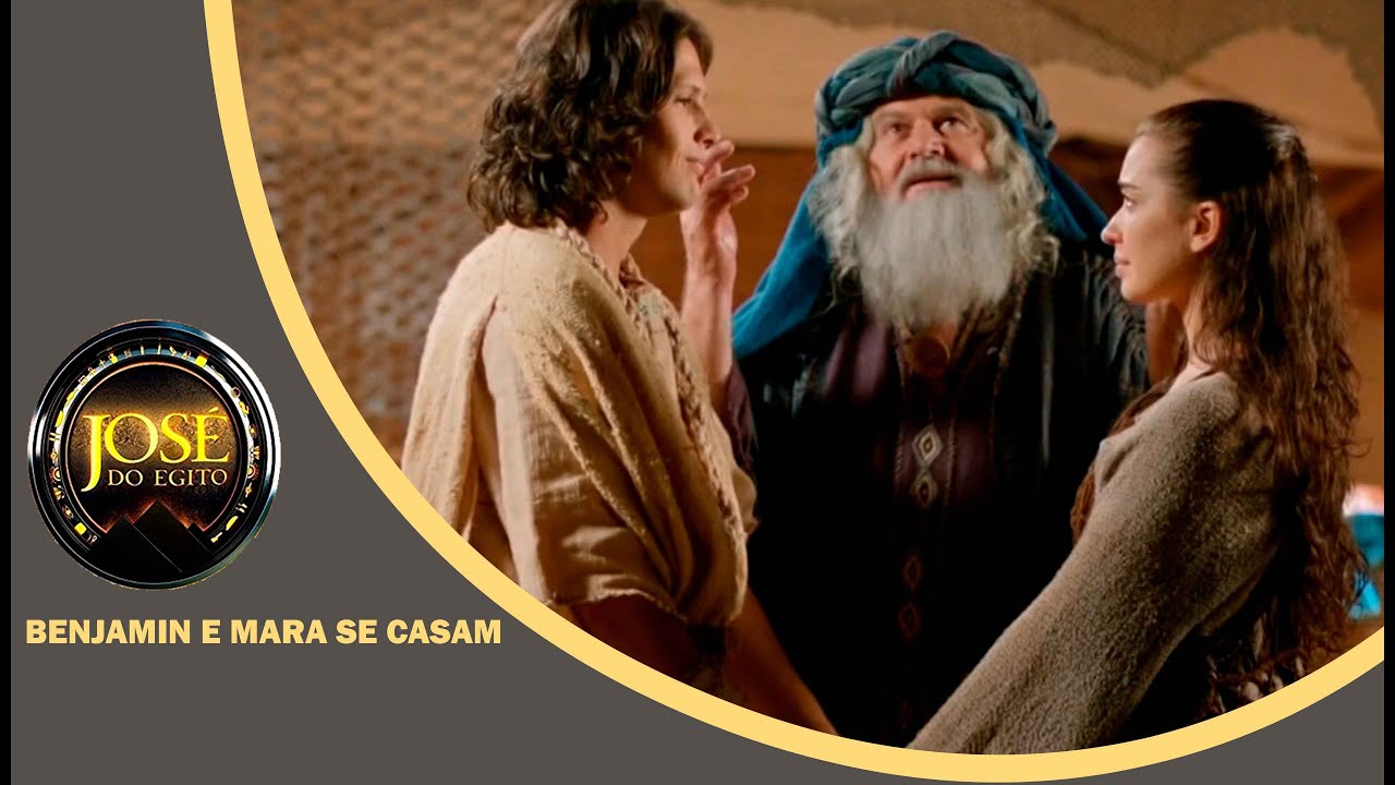 JOSÉ DO EGITO: Jacó realiza casamento de Benjamim e Mara