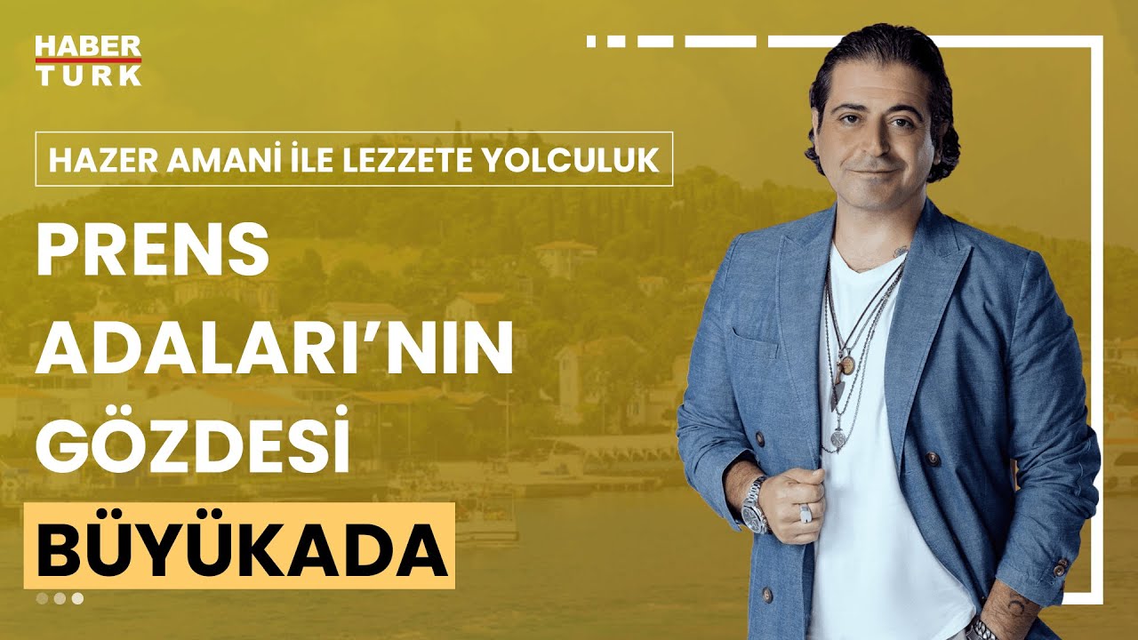 Büyükada'da nerede, ne yenir? | Hazer Amani ile Lezzete Yolculuk - 24 Temmuz 2024