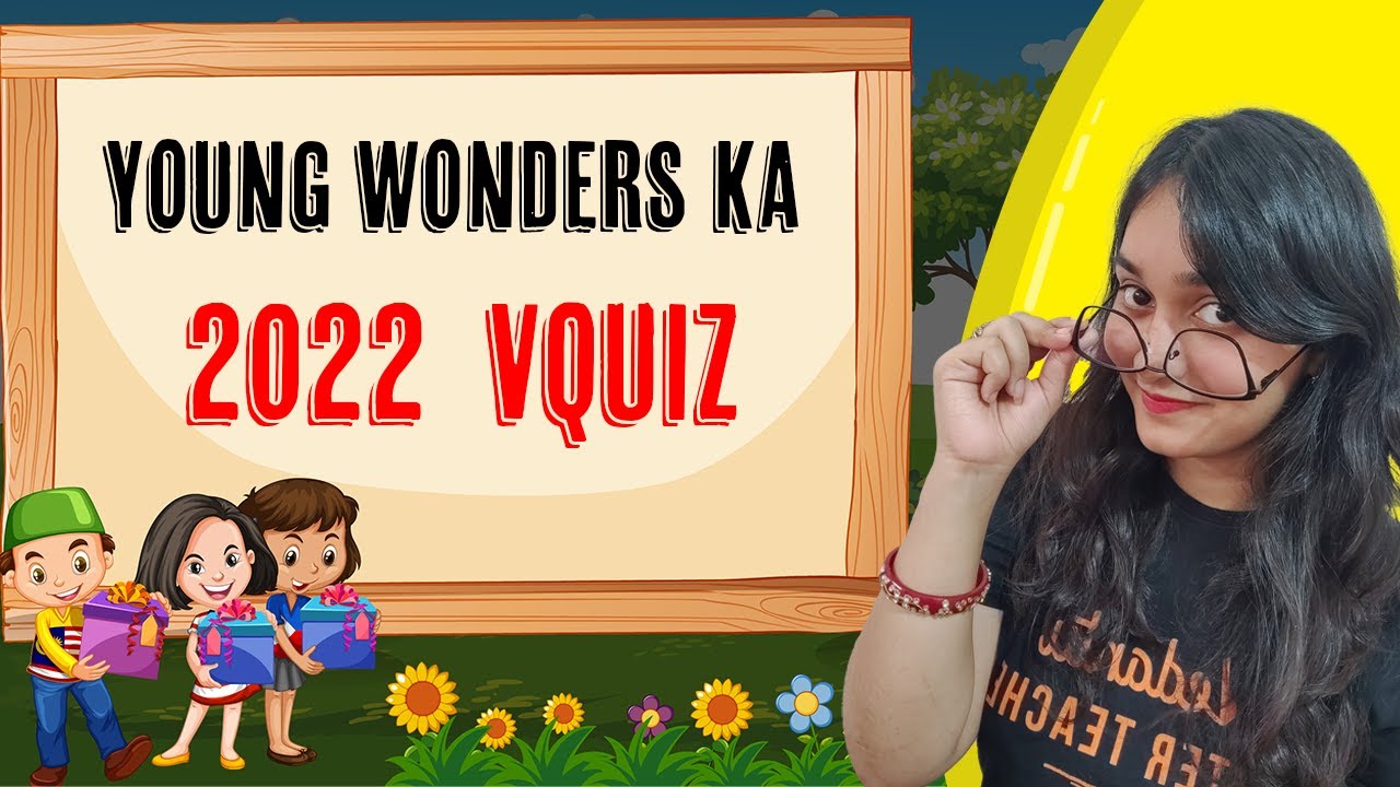 Young Wonders ka 2022 + VQuiz by Sana Ma'am @Vedantu6-8