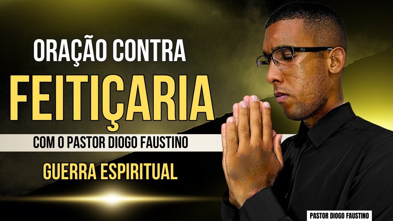 ORAÇÃO CONTRA A FEITIÇARIA — QUEBRA DE TODA OBRA DO MAL!