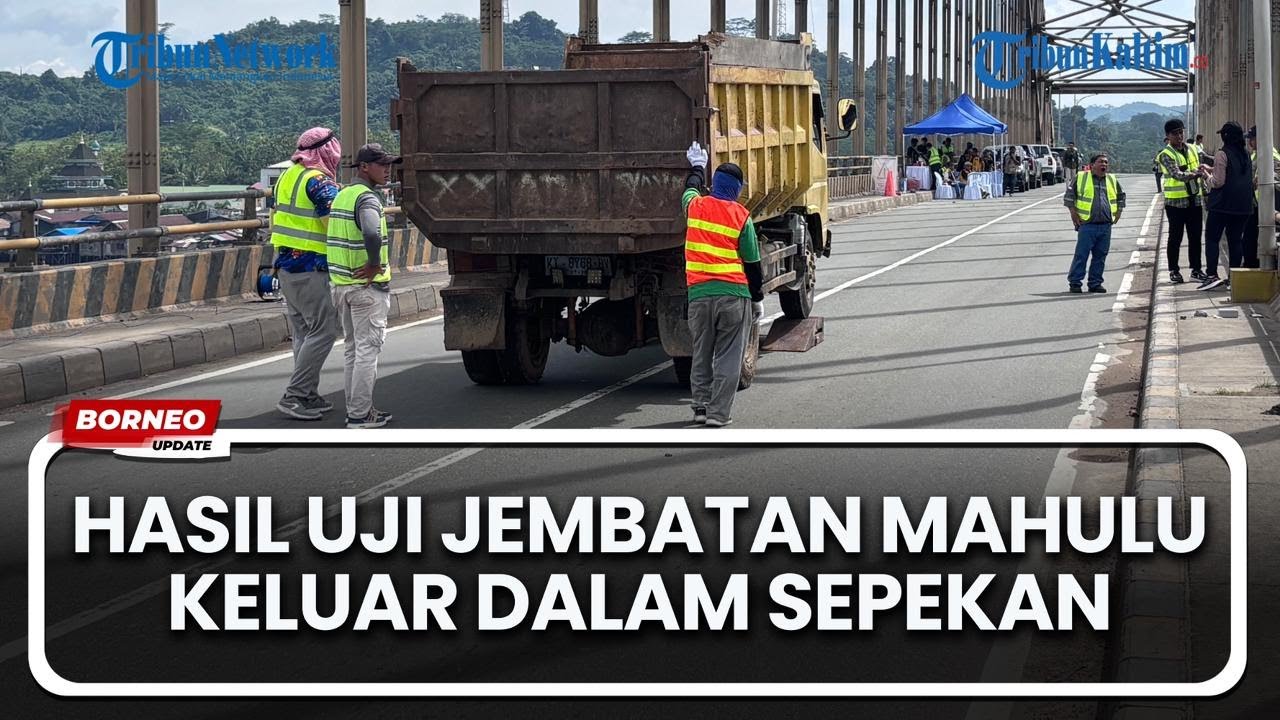 PUPR Kaltim Sebut Hasil Uji Dinamik di Jembatan Mahulu Akan Keluar dalam Sepekan