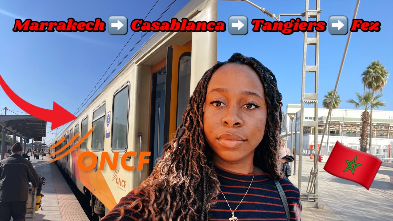 Travelling through Morocco via train! | Marrakech to Casablanca, Tangiers, Fez and back!