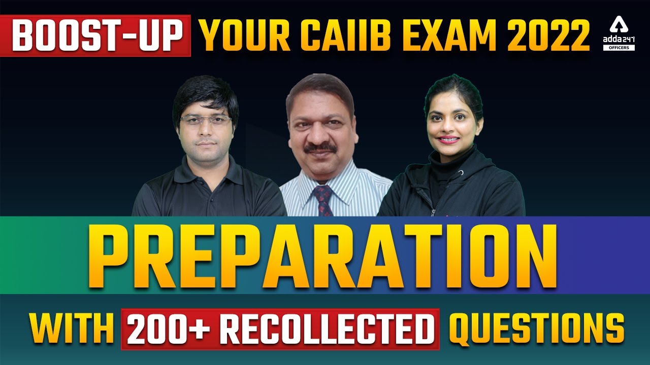 BOOST-UP YOUR CAIIB EXAM 2022 PREPARATION WITH 200+ RECOLLECTED QUESTIONS