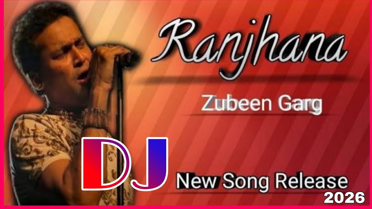 RANJHANA ZUBEEN GARG DJ REMIX SONG 