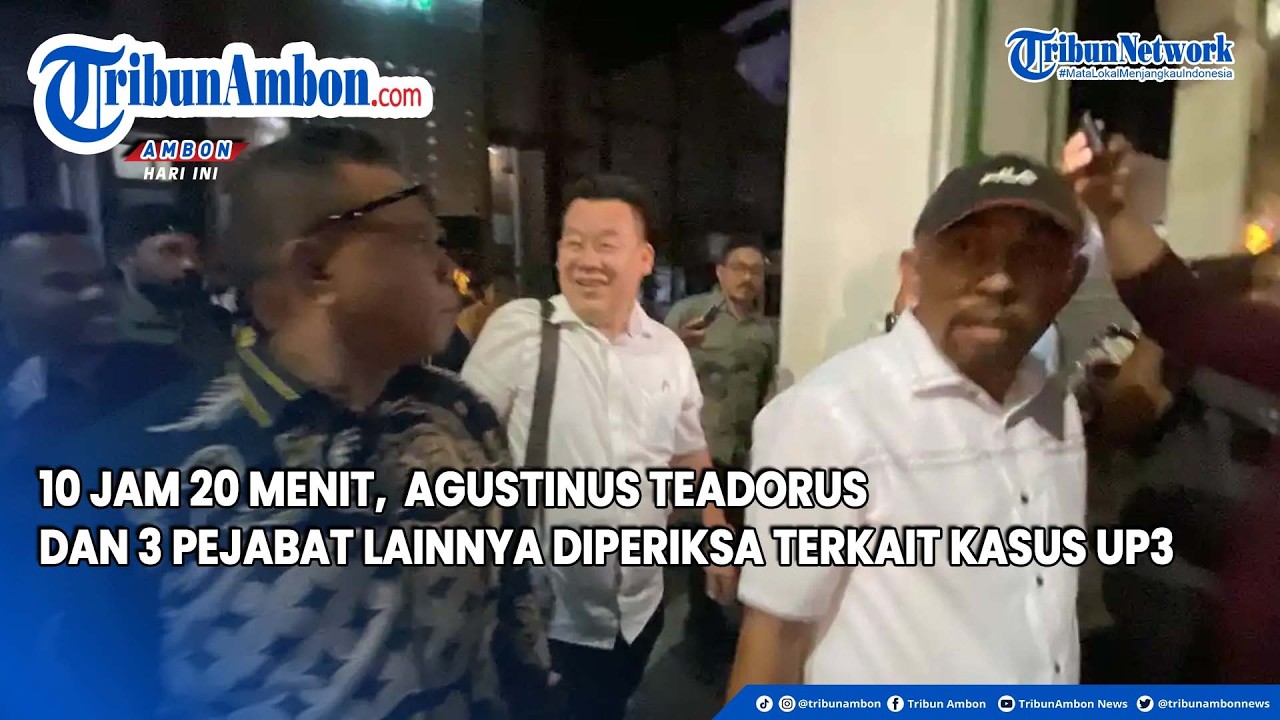 10 Jam 20 Menit,  Agustinus Teadorus  dan 3 Pejabat Lainnya Diperiksa Terkait Kasus UP3