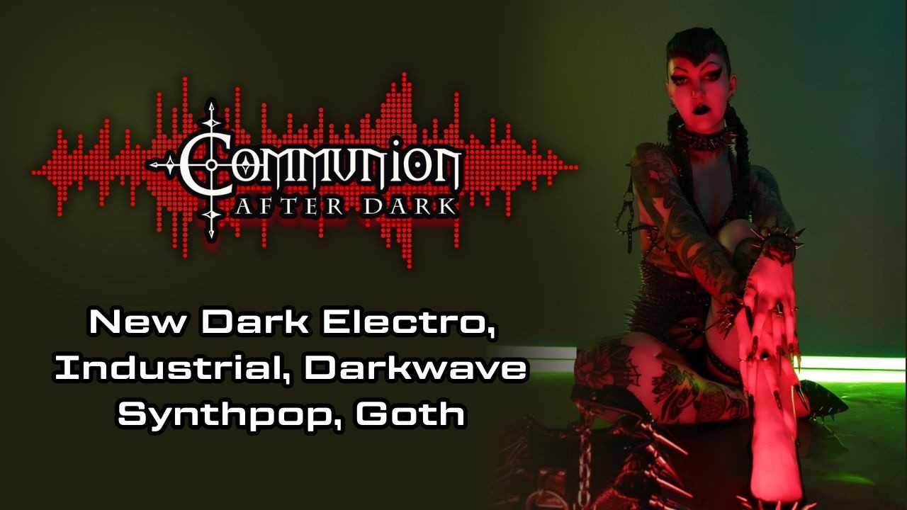 Communion After Dark - Dark Electro, Gothic, Synthpop - 18 Year Anniversary Special -  03/30/2026