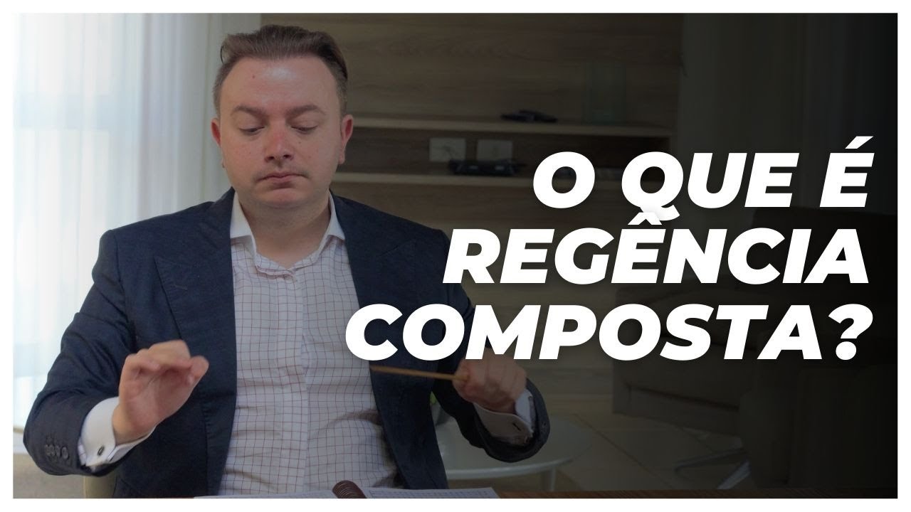 O QUE É REGÊNCIA COMPOSTA ? | CONSERVATORIO IMPERIAL