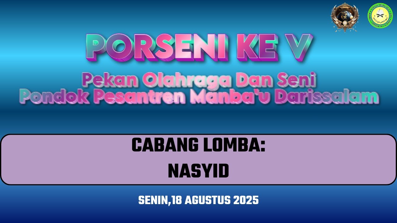 LIVE PORSENI KE V PONDOK PESANTREN MANBA'U DARISSALAM LOMBA NASYID 18/08/2025