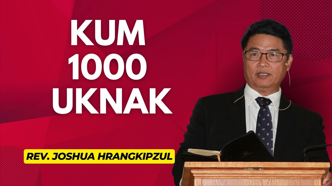 Kum 1000 Uknak  - Rev. Joshua Hrangkipzul