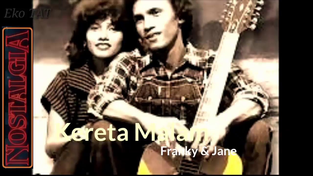 KERETA MALAM FRANKY & JANE LAGU KENANGAN