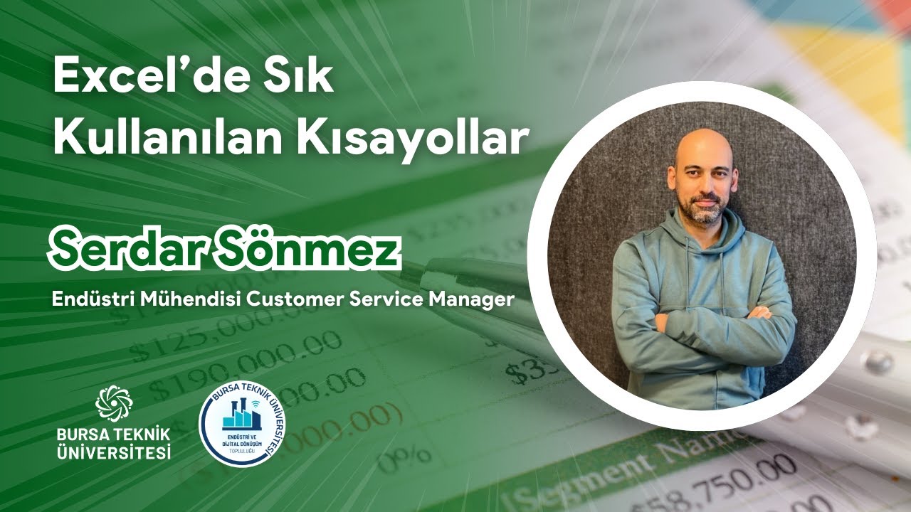 Bursa Teknik &Uuml;niversitesi - Excel'de Sık Kullanılan Kısayollar | Serdar S&ouml;nmez #3