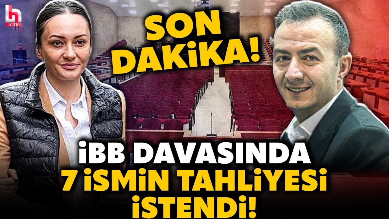 SON DAKİKA! İBB DAVASI'NDA &Ccedil;ARPICI GELİŞME! Savcı, 7 ismin tahliyesini talep etti!