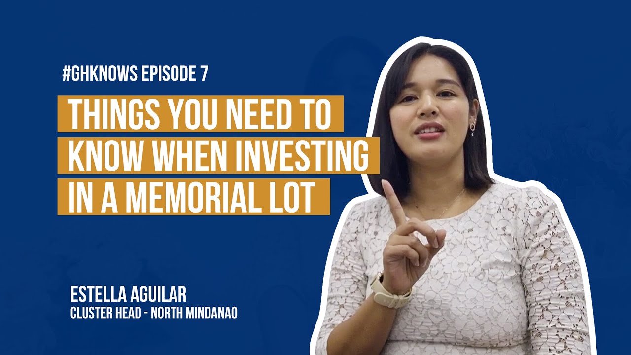 GH Knows Episode 7: Things you need to know when investing in a memorial lot