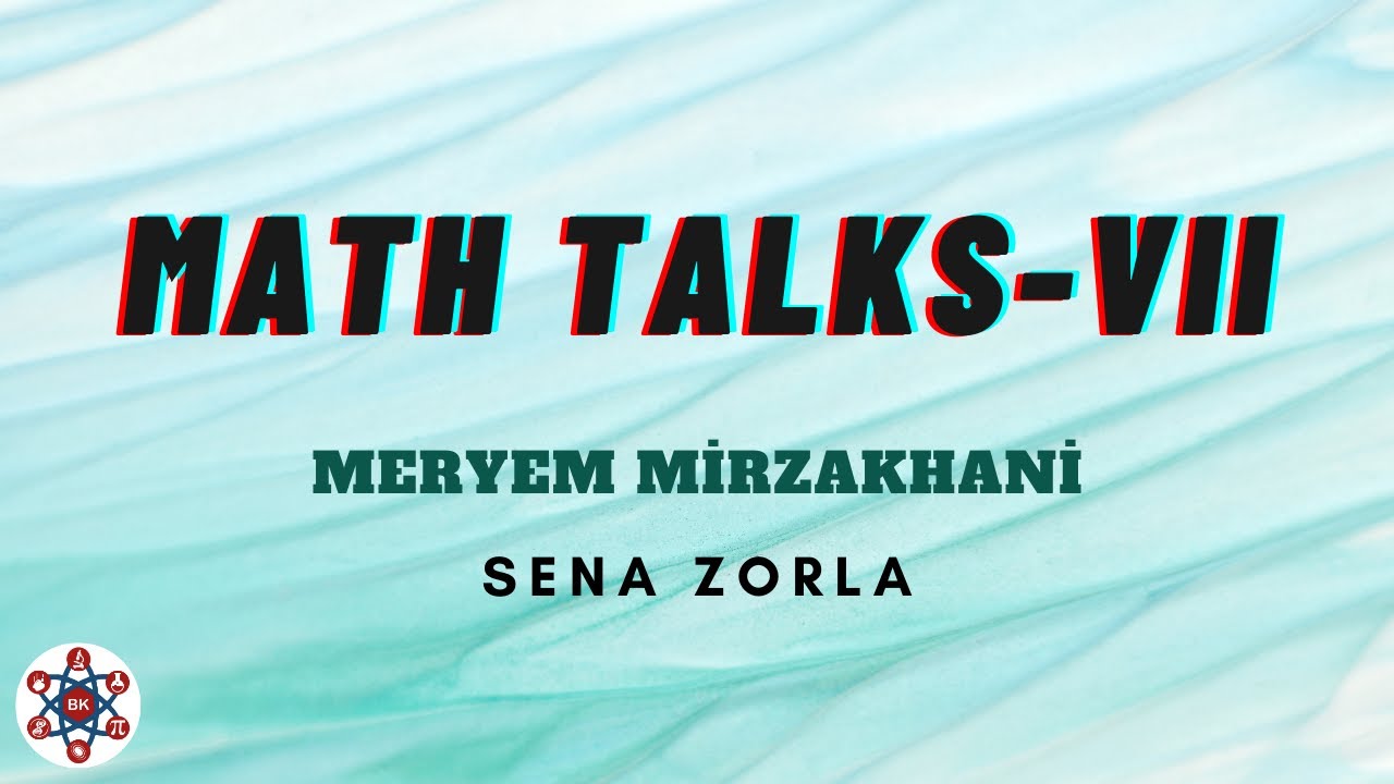 Math Talks VII - Meryem Mirzakhani (Sena Zorla)