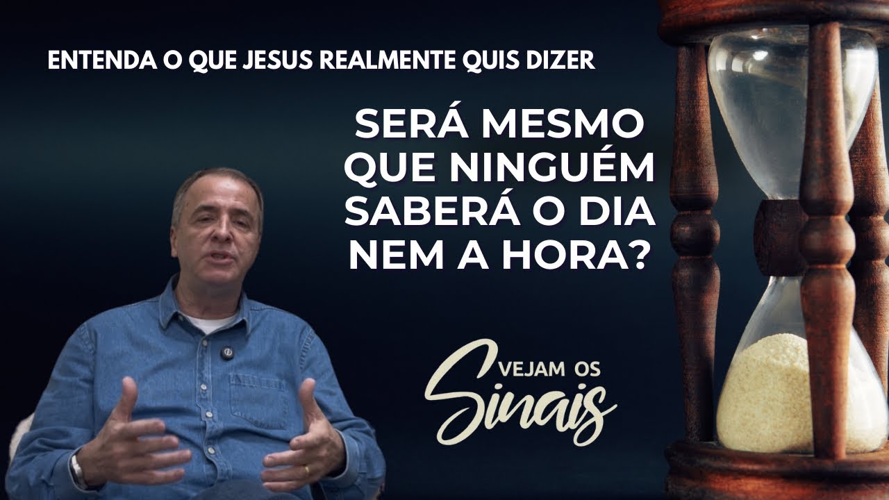 NINGUÉM SABE O DIA NEM A HORA DO ARREBATAMENTO? QUAIS SÃO OS SINAIS DO FIM?