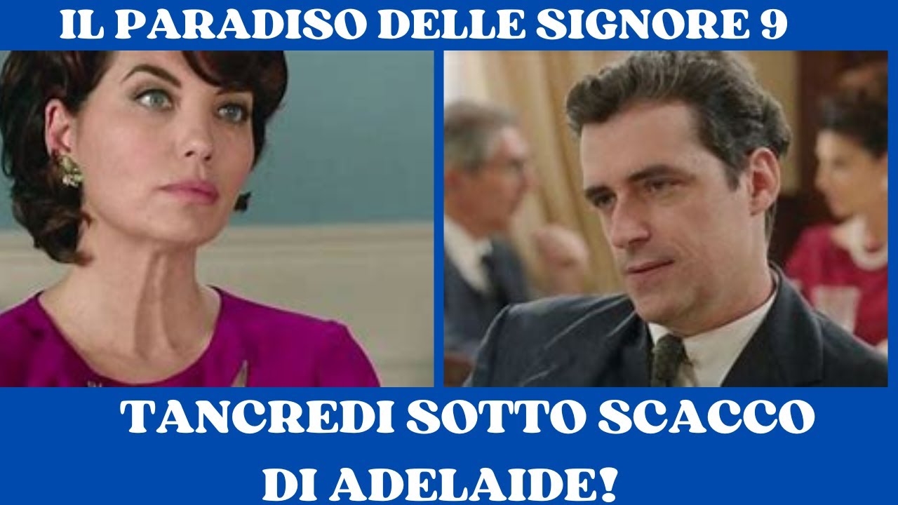 IL PARADISO DELLE SIGNORE 9- LA CONTESSA NON PERDONA: TANCREDI NEL MIRINO DI ADELAIDE!