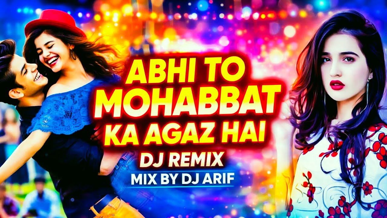 abhi to mohabbat ka agaz hai DJ remix | mix by DJ arif | hindi love song DJ remix 2026 🔊 old is gold