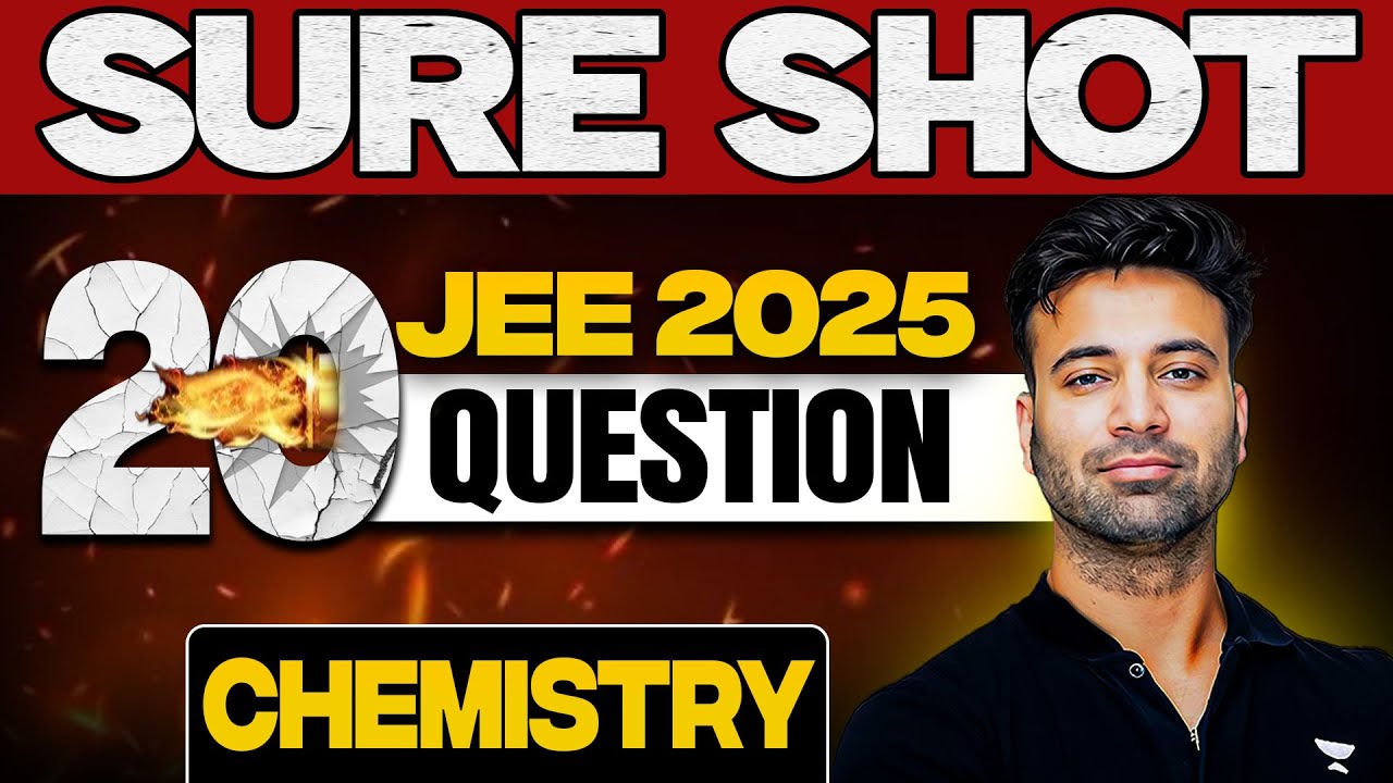 JEE 2025: Sure Shot 20 Questions | April Attempt | Chemistry