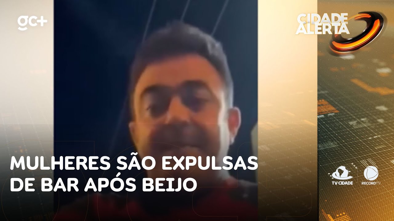 Mulheres são expulsas por dono de bar após beijo em público | Cidade Alerta CE