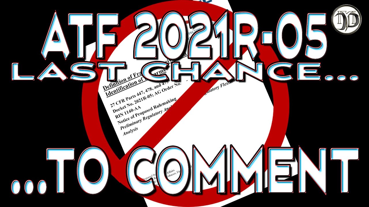 ATF PROPOSED RULE CHANGE DEFINITION OF FRAME OR RECEIVER - FINAL CALL TO ACTION - PATRIOTS UNITE