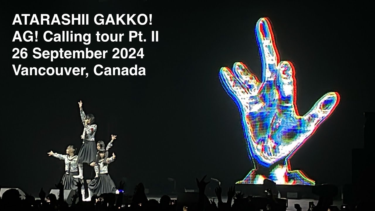 ATARASHII GAKKO! live - AG! Calling Tour Pt. II full show - Sept 26, 2024 - PNE Forum - Vancouver