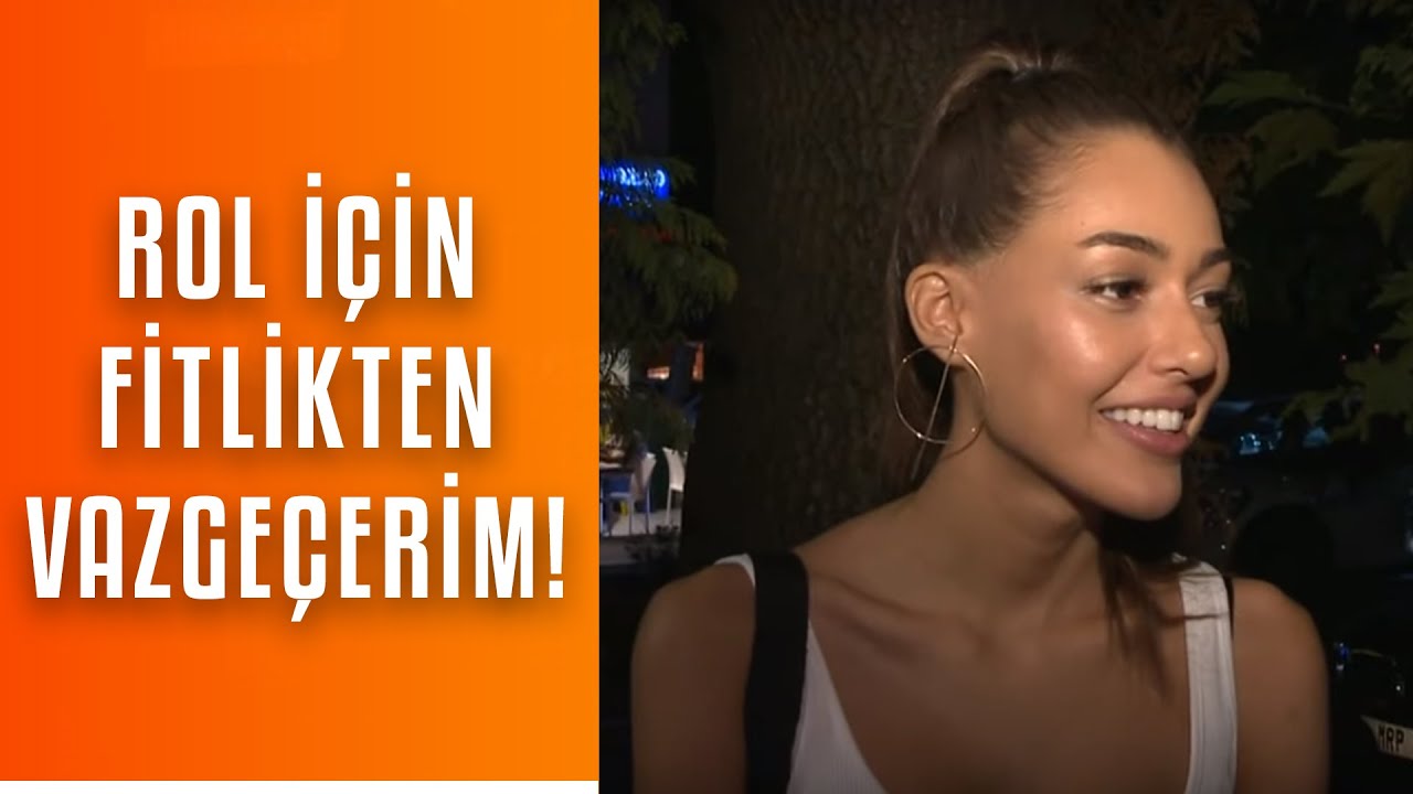 Dilan Çiçek Deniz: Rol için fit görünümümden vazgeçebilirim!