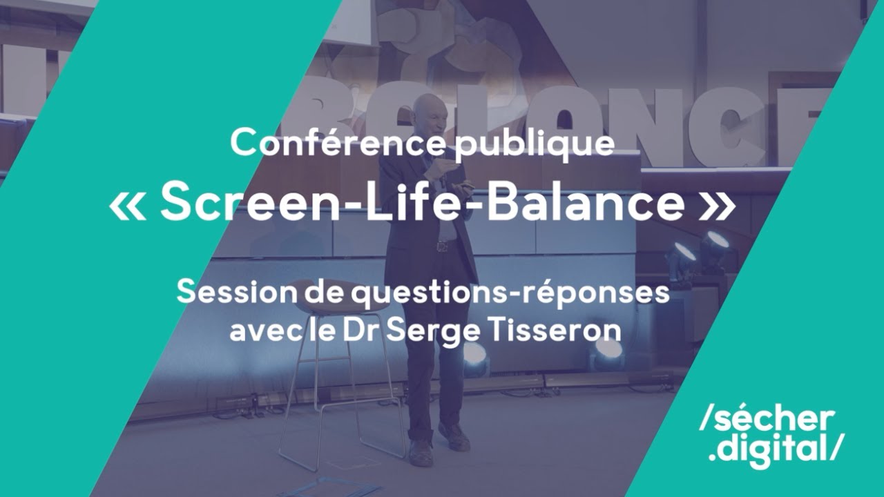Conférence « Screen-Life-Balance : Questions & réponses avec le Dr Serge Tisseron