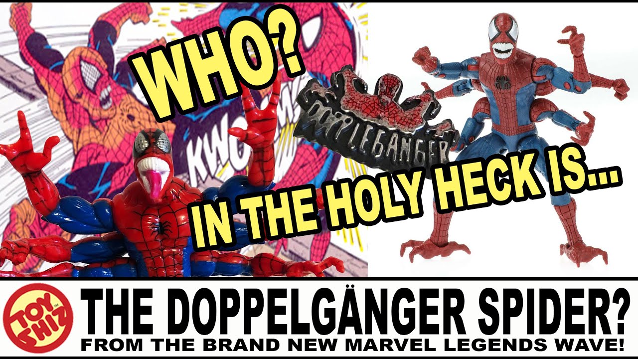 WHO? IN THE HOLY HECK IS...THE DOPPELGANGER SPIDER? (marvel legends)