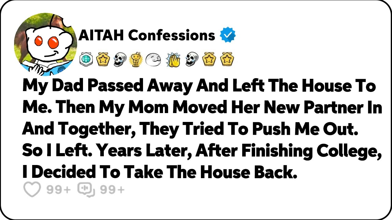 My Dad Passed Away And Left The House To Me. Then My Mom Moved Her New… Reddit Family Stories