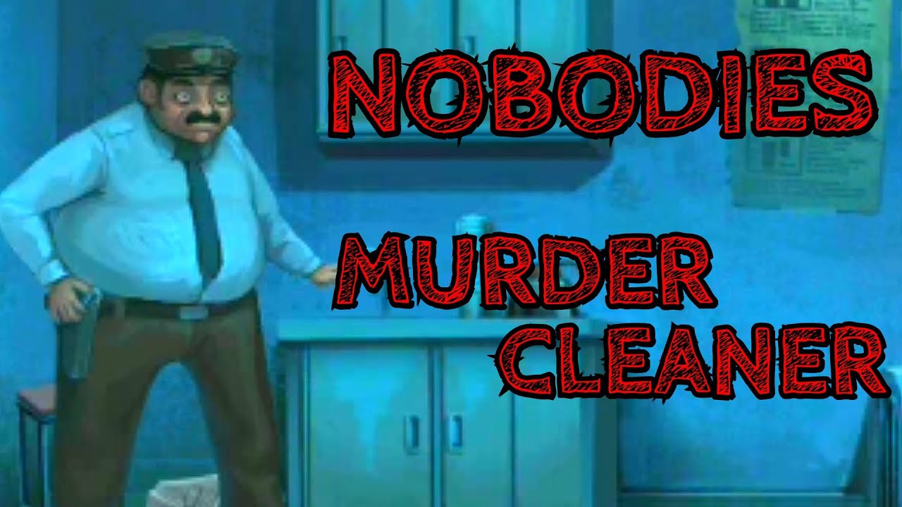 Nobodies: Murder Cleaner | BODY? WHAT BODY??