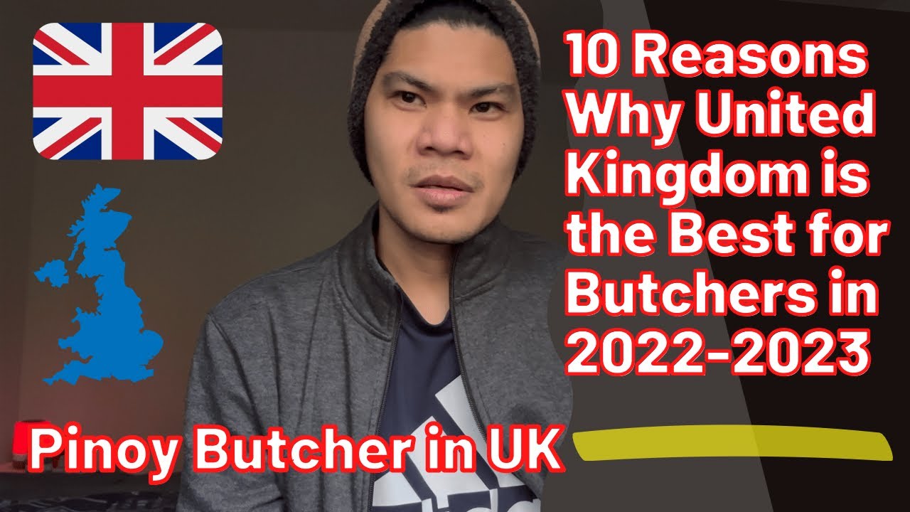 10 REASONS BAKIT UK PINAKAMAGANDA PARA SA FILIPINO BUTCHERS IN 2022 - 2023 | UK BUTCHERS 🇬🇧