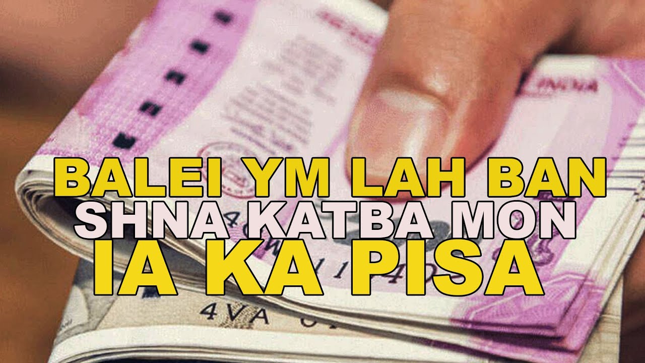 balei ka sorkar kam lah ban shna katba mon ia ka pisa//storyteller lyndon