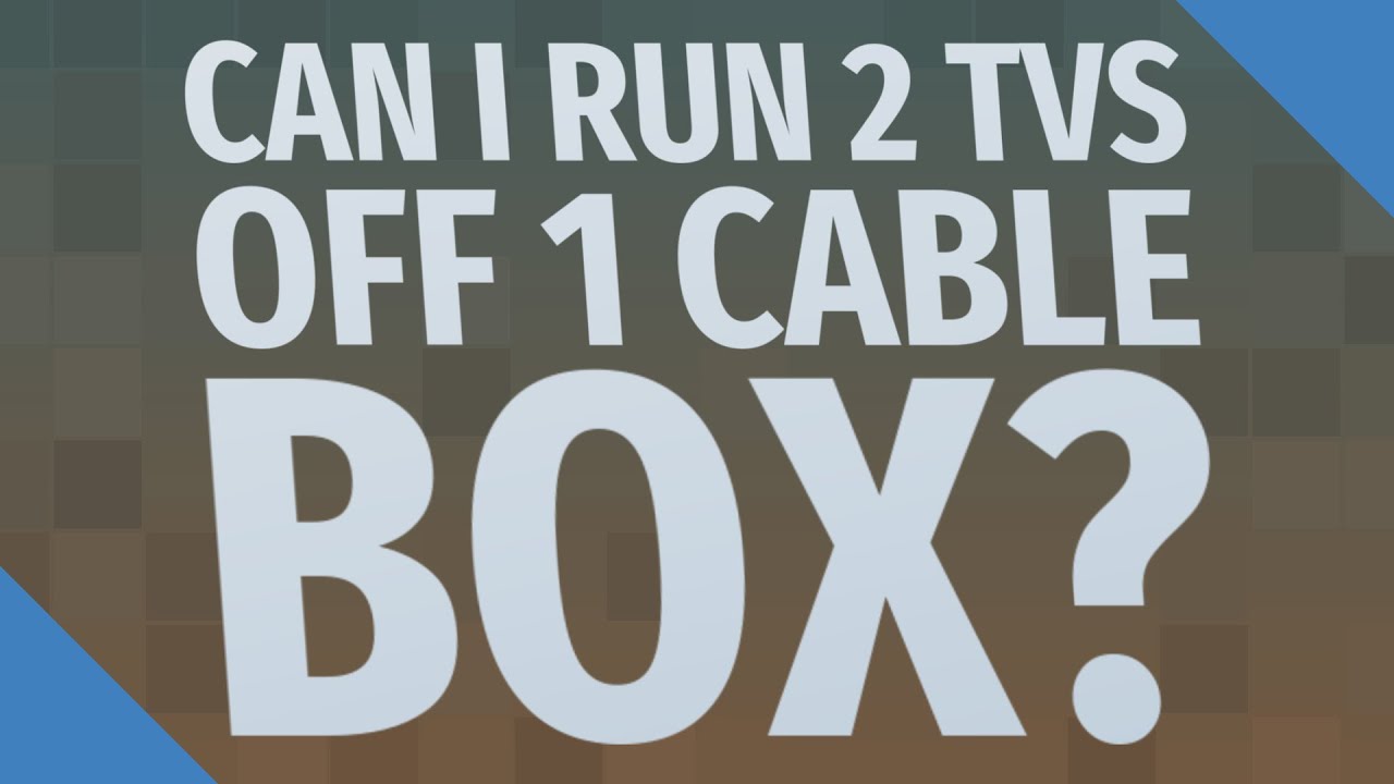 Can I run 2 TVs off 1 cable box?