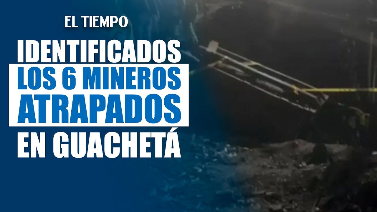 Identificados los 6 mineros atrapados tras explosión en Guachetá, Cundinamarca | EL TIEMPO