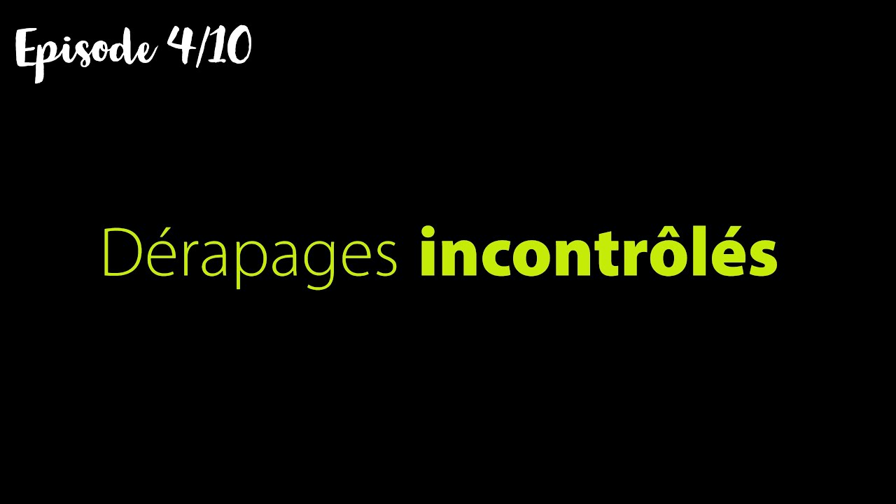 Série Libre Evolution – E4 – Dérapages incontrôlés